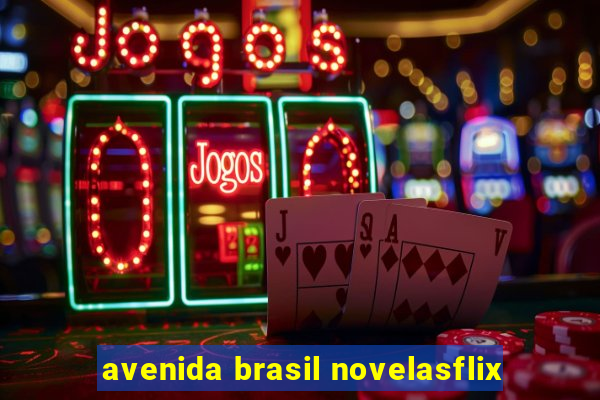 avenida brasil novelasflix